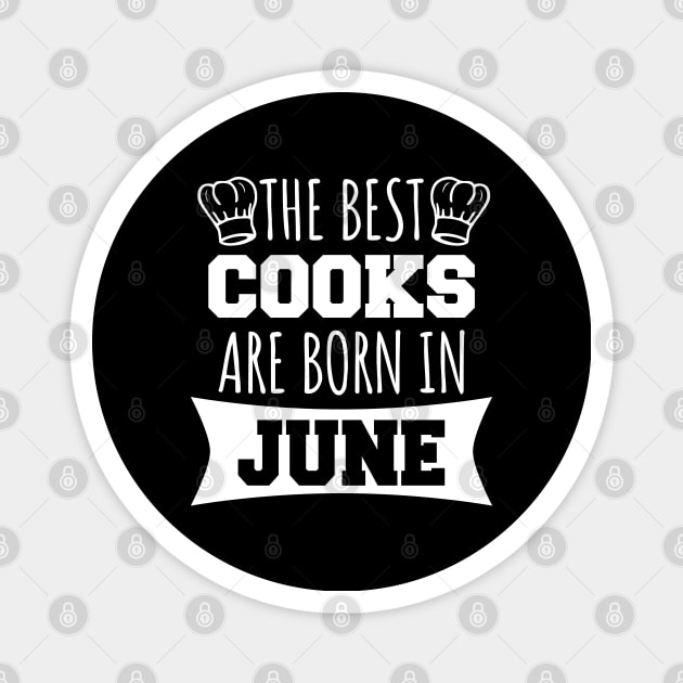 The best cooks are born in June Magnet by LunaMay